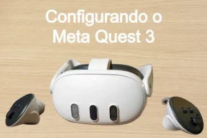 Como configurar e usar o Meta Quest 3